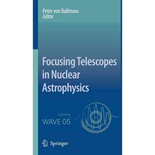 Focusing Telescopes in Nuclear Astrophysics [Hardcover]