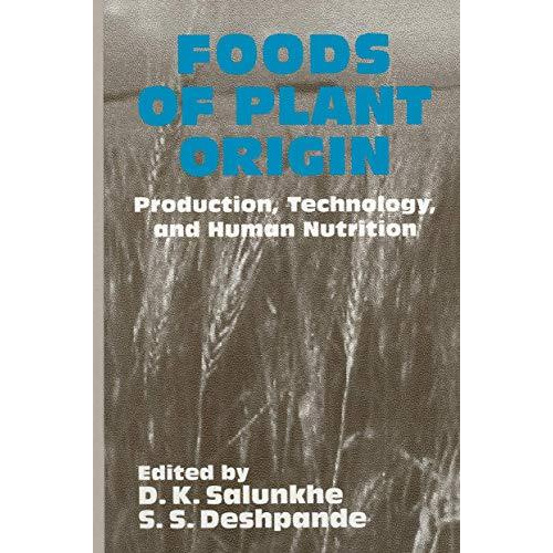 Foods of Plant Origin: Production, Technology, and Human Nutrition [Paperback]