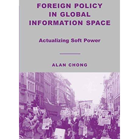 Foreign Policy in Global Information Space: Actualizing Soft Power [Paperback]