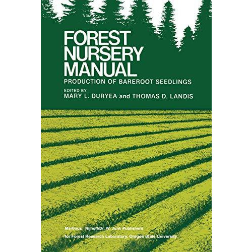 Forest Nursery Manual: Production of Bareroot Seedlings [Hardcover]