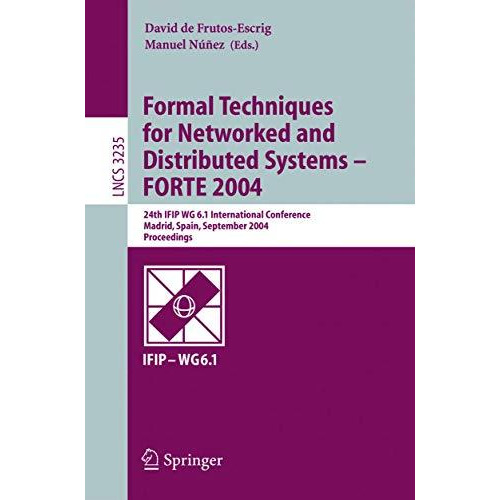 Formal Techniques for Networked and Distributed Systems - FORTE 2004: 24th  IFIP [Paperback]