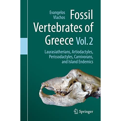 Fossil Vertebrates of Greece Vol. 2: Laurasiatherians, Artiodactyles, Perissodac [Hardcover]