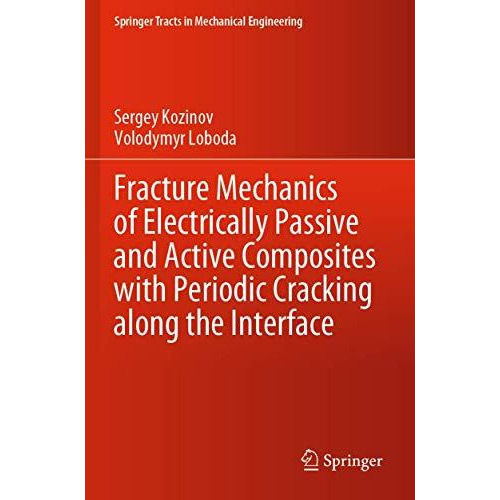 Fracture Mechanics of Electrically Passive and Active Composites with Periodic C [Paperback]