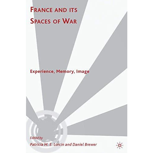 France and Its Spaces of War: Experience, Memory, Image [Hardcover]