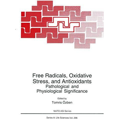 Free Radicals, Oxidative Stress, and Antioxidants: Pathological and Physiologica [Paperback]