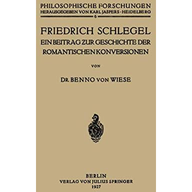 Friedrich Schlegel: Ein Beitrag ?ur Geschichte der Romantischen Konversionen [Paperback]