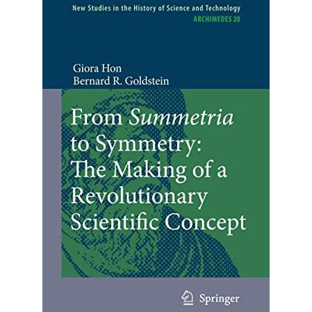 From Summetria to Symmetry: The Making of a Revolutionary Scientific Concept [Hardcover]