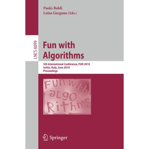 Fun with Algorithms: 5th International Conference, FUN 2010, Ischia, Italy, June [Paperback]