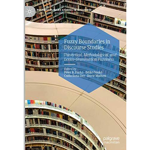 Fuzzy Boundaries in Discourse Studies: Theoretical, Methodological, and Lexico-G [Hardcover]