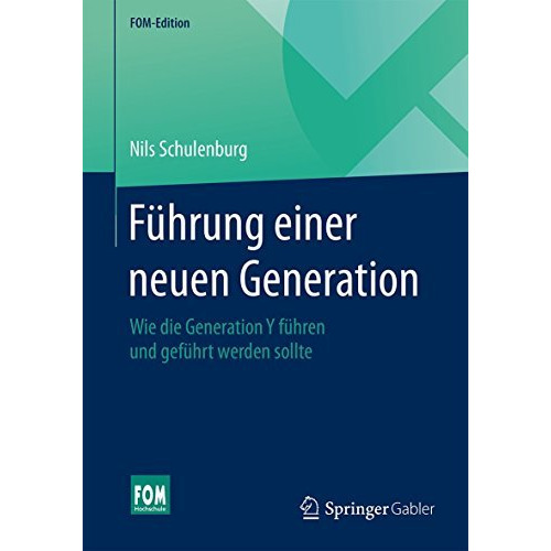 F?hrung einer neuen Generation: Wie die Generation Y f?hren und gef?hrt werden s [Paperback]