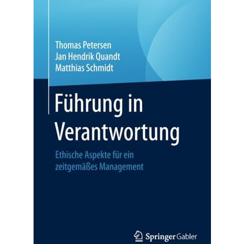 F?hrung in Verantwortung: Ethische Aspekte f?r ein zeitgem??es Management [Paperback]