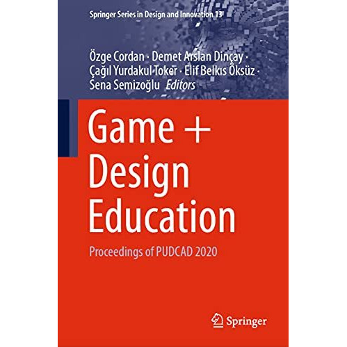 Game + Design Education: Proceedings of PUDCAD 2020 [Hardcover]