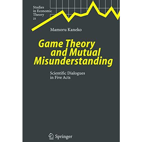 Game Theory and Mutual Misunderstanding: Scientific Dialogues in Five Acts [Hardcover]