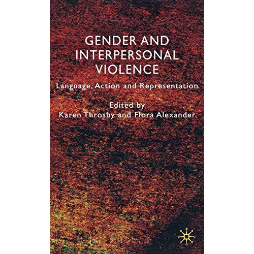 Gender and Interpersonal Violence: Language, Action and Representation [Paperback]