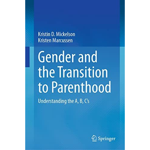 Gender and the Transition to Parenthood: Understanding the A, B, Cs [Hardcover]