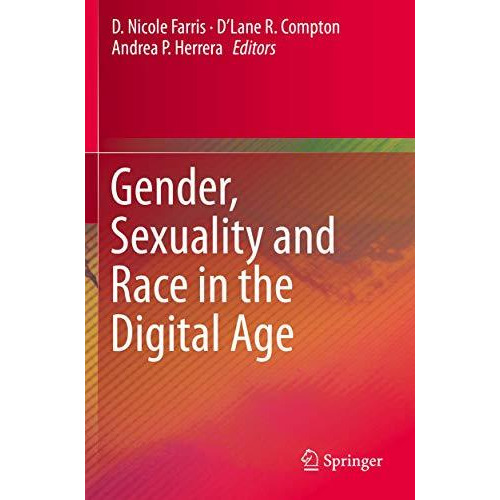 Gender, Sexuality and Race in the Digital Age [Paperback]