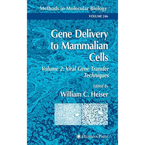 Gene Delivery to Mammalian Cells: Volume 2: Viral Gene Transfer Techniques [Hardcover]