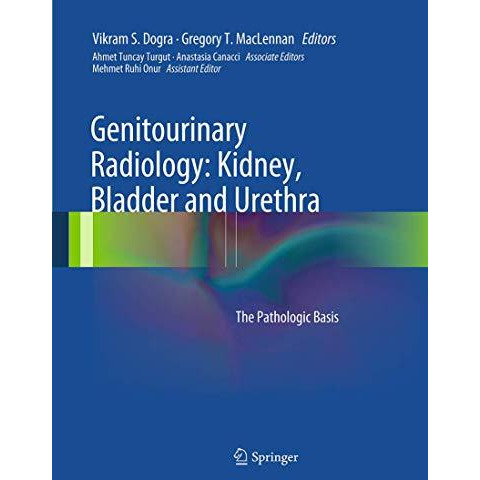 Genitourinary Radiology: Kidney, Bladder and Urethra: The Pathologic Basis [Paperback]