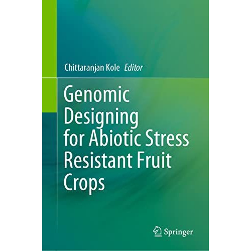 Genomic Designing for Abiotic Stress Resistant Fruit Crops [Hardcover]