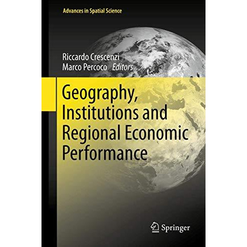 Geography, Institutions and Regional Economic Performance [Paperback]