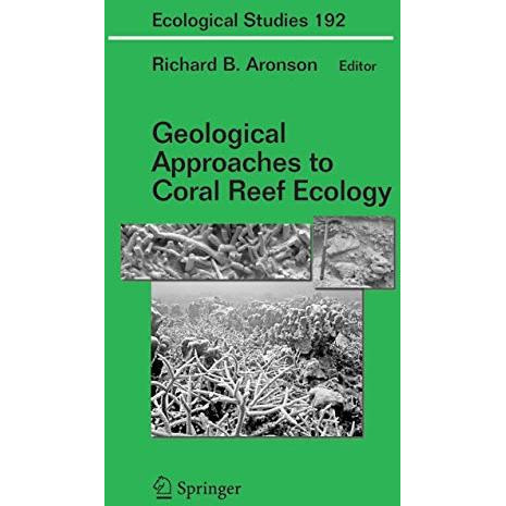 Geological Approaches to Coral Reef Ecology [Paperback]