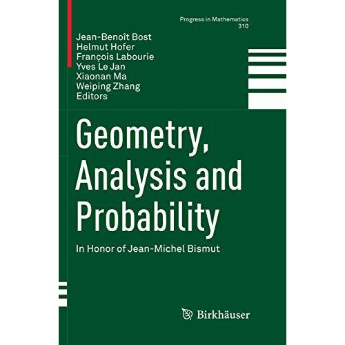 Geometry, Analysis and Probability: In Honor of Jean-Michel Bismut [Paperback]