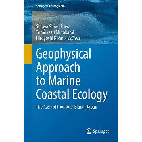 Geophysical Approach to Marine Coastal Ecology: The Case of Iriomote Island, Jap [Hardcover]