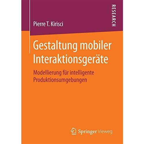 Gestaltung mobiler Interaktionsger?te: Modellierung f?r intelligente Produktions [Paperback]