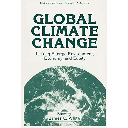 Global Climate Change: Linking Energy, Environment, Economy and Equity [Hardcover]