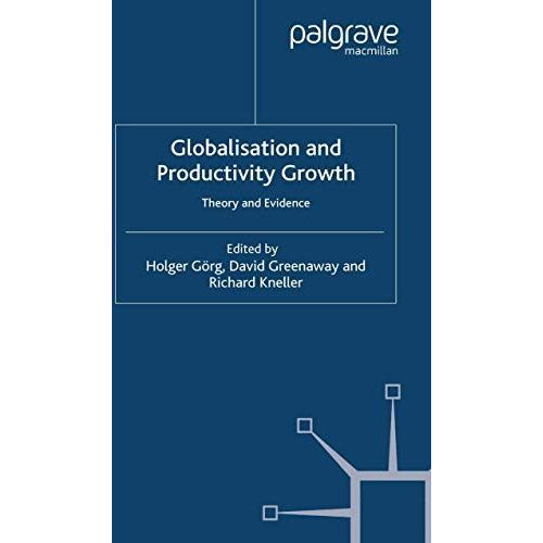 Globalisation and Productivity Growth: Theory and Evidence [Paperback]