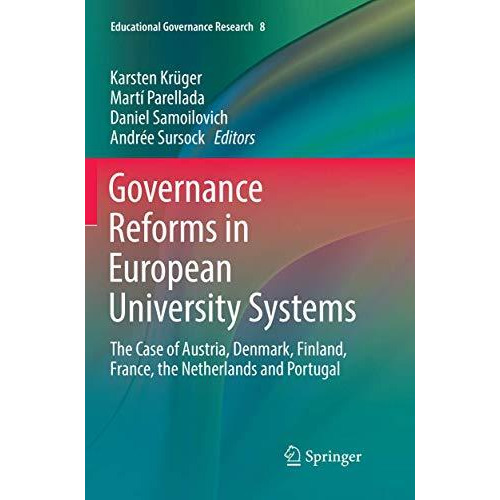 Governance Reforms in European University Systems: The Case of Austria, Denmark, [Paperback]