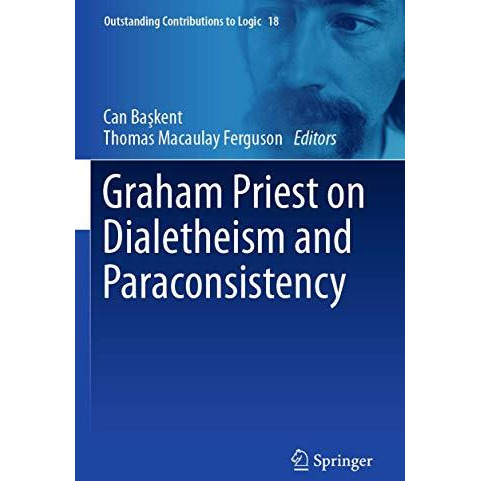 Graham Priest on Dialetheism and Paraconsistency [Paperback]