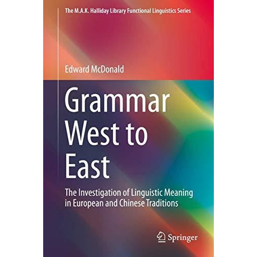 Grammar West to East: The Investigation of Linguistic Meaning in European and Ch [Hardcover]