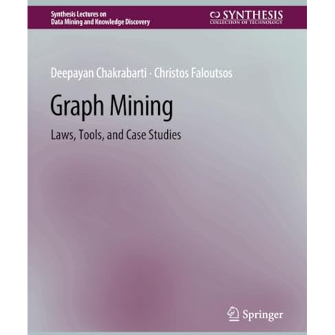 Graph Mining: Laws, Tools, and Case Studies [Paperback]