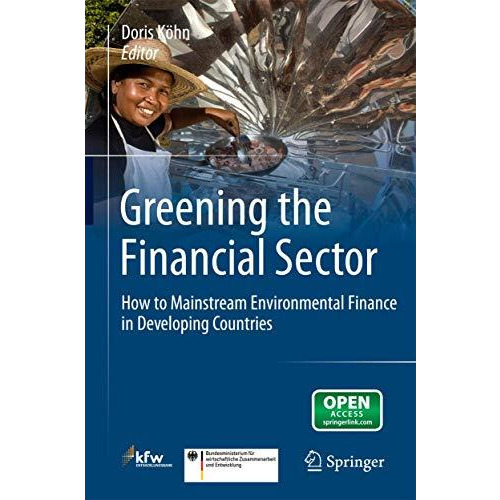 Greening the Financial Sector: How to Mainstream Environmental Finance in Develo [Hardcover]