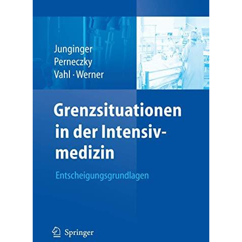 Grenzsituationen in der Intensivmedizin: Entscheidungsgrundlagen [Paperback]