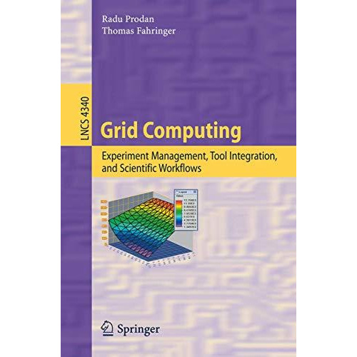 Grid Computing: Experiment Management, Tool Integration, and Scientific Workflow [Paperback]