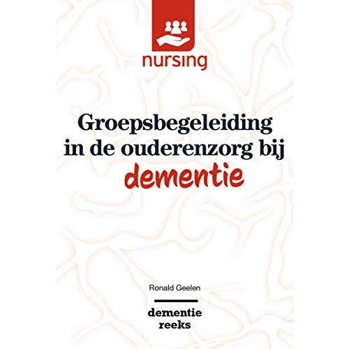 Groepsbegeleiding in de ouderenzorg bij dementie [Paperback]