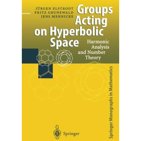 Groups Acting on Hyperbolic Space: Harmonic Analysis and Number Theory [Paperback]