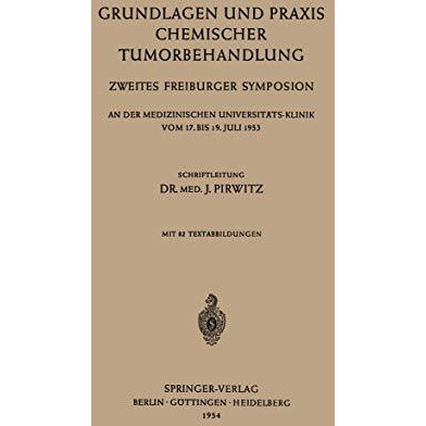 Grundlagen und Praxis Chemischer Tumorbehandlung: Zweites Freiburger Symposion a [Paperback]