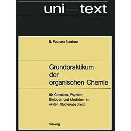 Grundpraktikum der organischen Chemie: f?r Chemiker, Physiker, Biologen und Medi [Paperback]