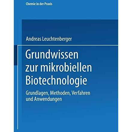 Grundwissen zur mikrobiellen Biotechnologie: Grundlagen, Methoden, Verfahren und [Paperback]