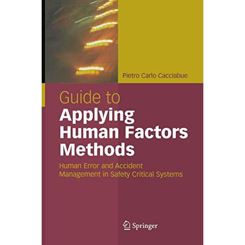 Guide to Applying Human Factors Methods: Human Error and Accident Management in  [Hardcover]