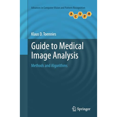 Guide to Medical Image Analysis: Methods and Algorithms [Paperback]