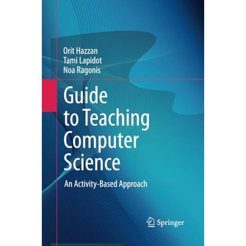 Guide to Teaching Computer Science: An Activity-Based Approach [Paperback]