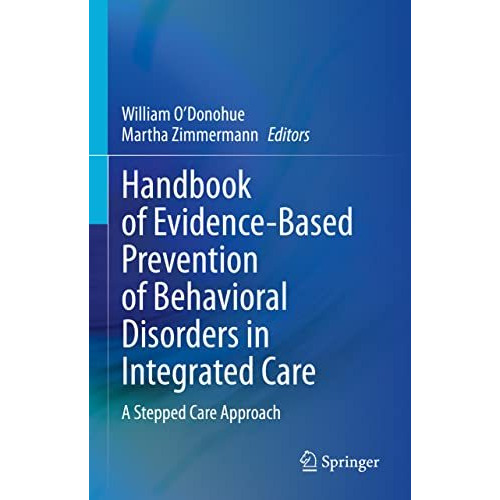 Handbook of Evidence-Based Prevention of Behavioral Disorders in Integrated Care [Hardcover]