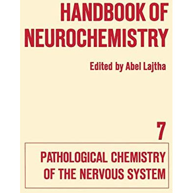 Handbook of Neurochemistry: Volume VII Pathological Chemistry of the Nervous Sys [Paperback]