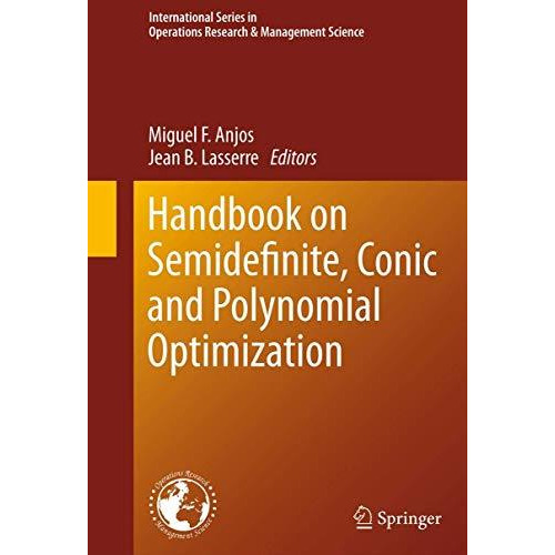 Handbook on Semidefinite, Conic and Polynomial Optimization [Hardcover]