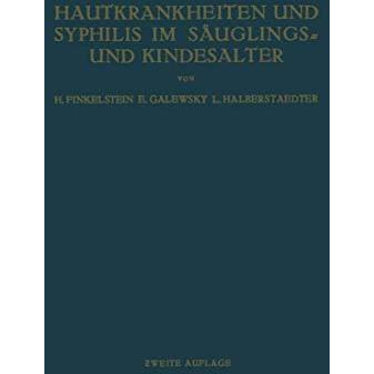 Hautkrankheiten und Syphilis im S?uglings- und Kindesalter: Ein Atlas [Paperback]