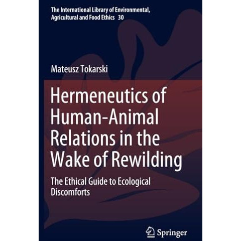 Hermeneutics of Human-Animal Relations in the Wake of Rewilding: The Ethical Gui [Paperback]